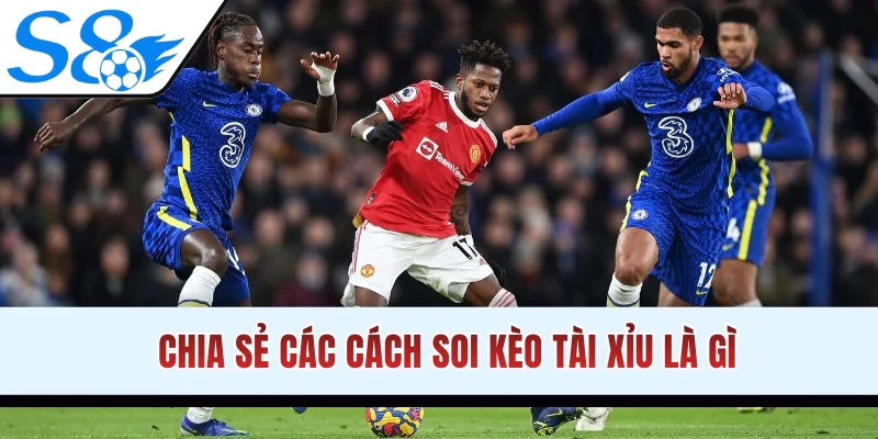 Chia sẻ các cách soi kèo tài xỉu bóng đá