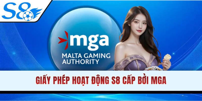 Giấy phép hoạt động S8 MGA là tiêu chuẩn cao nhất
