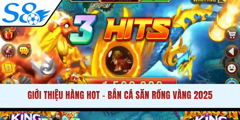 Giới thiệu hàng hot - bắn cá săn rồng vàng 2025