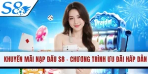 Khuyến Mãi Nạp Đầu S8 - Chương Trình Ưu Đãi Hấp Dẫn Nhất