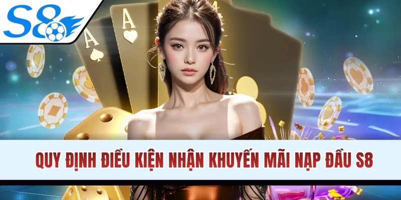 Quy định điều kiện nhận khuyến mãi nạp đầu S8